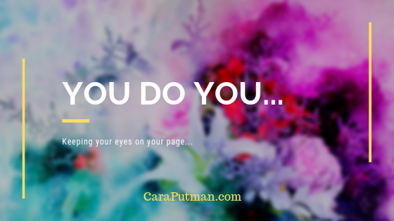 You Do You…Part 1 | caraputman.com