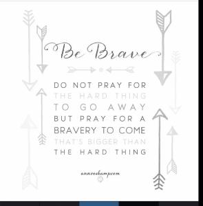 be brave